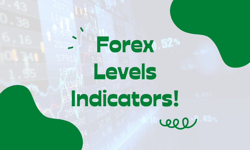 Forex Levels Indicators To Follow In 2022!